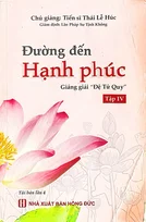 Đuờng đến Hạnh phúc Giảng giải "Đệ Tử Quy" Tập 4
